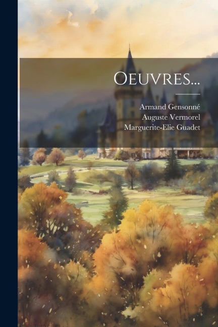 Oeuvres... - Pierre-Victurien Vergniaud, Auguste Vermorel, Marguerite-Elie Guadet