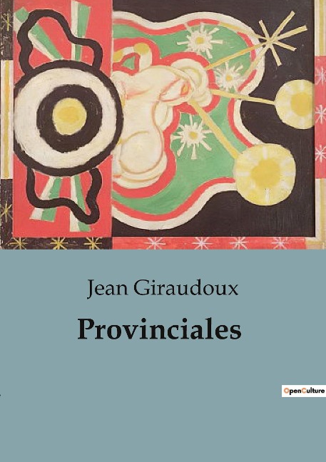 Provinciales - Jean Giraudoux