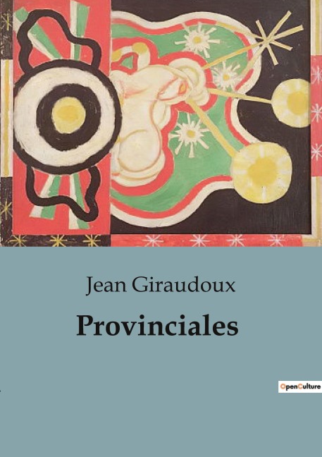 Provinciales - Jean Giraudoux