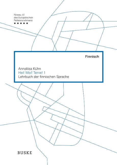 Hei! Moi! Terve! 1 Lehrbuch der finnischen Sprache - Annaliisa Kühn