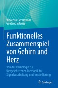 Cover-Bild zum Titel 'Funktionelles Zusammenspiel von Gehirn und Herz' von 'Vincenzo Catrambone, Gaetano Valenza'