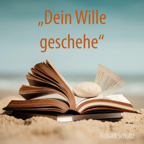 Dein Wille geschehe - Richard Schultz