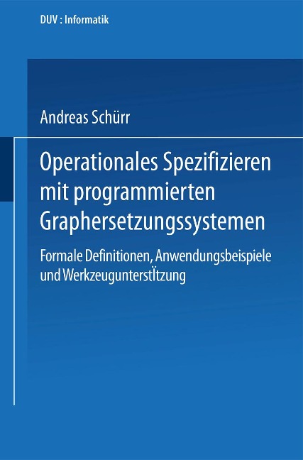 Operationales Spezifizieren mit programmierten Graphersetzungssystemen - Andreas Schürr