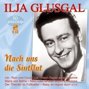 Nach uns die Sintflut - 50 grosse Erfolge - Ilja Glusgal