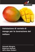 Cover-Bild zum Titel 'Valutazione di varietà di mango per la lavorazione del nettare' von 'Sainath Mingire, Rajaram Rathod, Idris Alam Kadari'