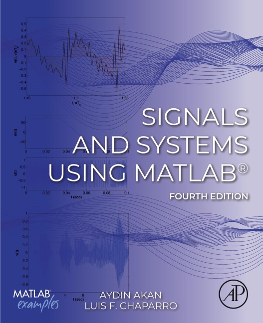 Signals and Systems Using MATLAB® - Aydin Akan, Luis F. Chaparro