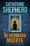 Cover-Bild zum Titel 'Mi hermana muerta' von 'Catherine Shepherd'