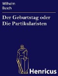 Cover-Bild zum Titel 'Der Geburtstag oder Die Partikularisten' von 'Wilhelm Busch'