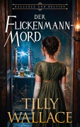 Cover-Bild zum Titel 'Der Flickenmann-Mord' von 'Tilly Wallace'