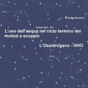 L'uso dell'acqua nel ciclo termico dei motori a scoppio - HHO 4/7 - Ernesto Ascione