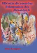 Cover-Bild zum Titel 'PAN oder die sexuellen Bekenntnisse des Alexander K' von 'Ariko Kräppler'