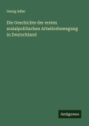 Cover-Bild zum Titel 'Die Geschichte der ersten sozialpolitischen Arbeiterbewegung in Deutschland' von 'Georg Adler'