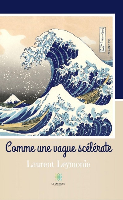 Comme une vague scélérate - Laurent Leymonie