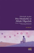 Cover-Bild zum Titel 'Psikolojik Acidan Din Dindarlik ve Ahlaki Olgunluk' von 'Ali Kocak'