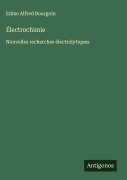 Cover-Bild zum Titel 'Électrochimie' von 'Edme Alfred Bourgoin'