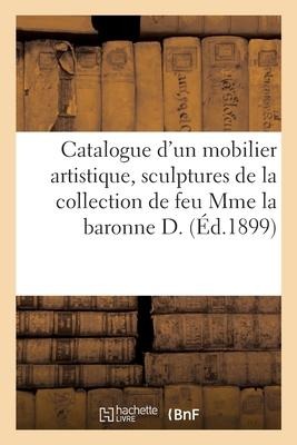 Catalogue d'Un Mobilier Artistique Du Style Du Xviiie Siècle, Sculptures En Marbre, Bronzes d'Art - Albert Charles Linzeler