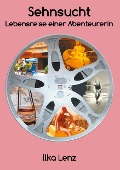 Cover-Bild zum Titel 'Sehnsucht - Lebensreise einer Abenteurerin' von 'Ilka Lenz'