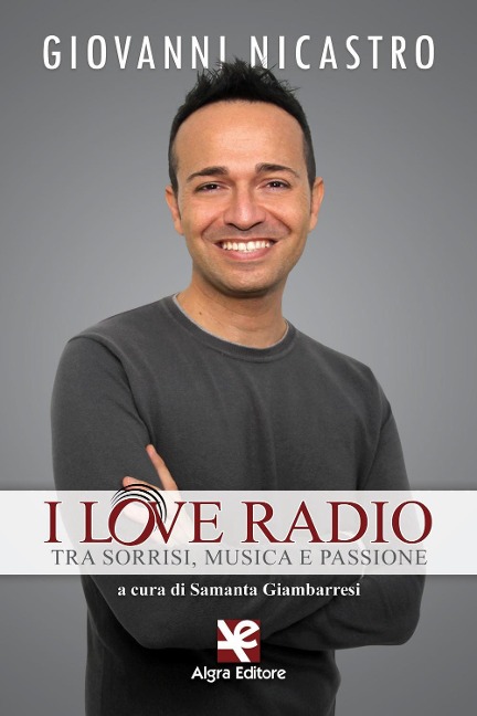 I love radio. Tra sorrisi, musica e passione - Giovanni Nicastro