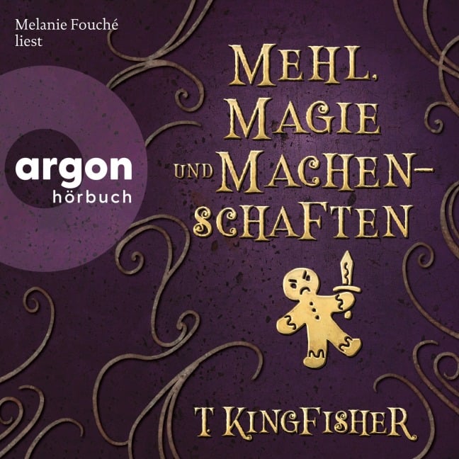 Mehl, Magie und Machenschaften - T. Kingfisher