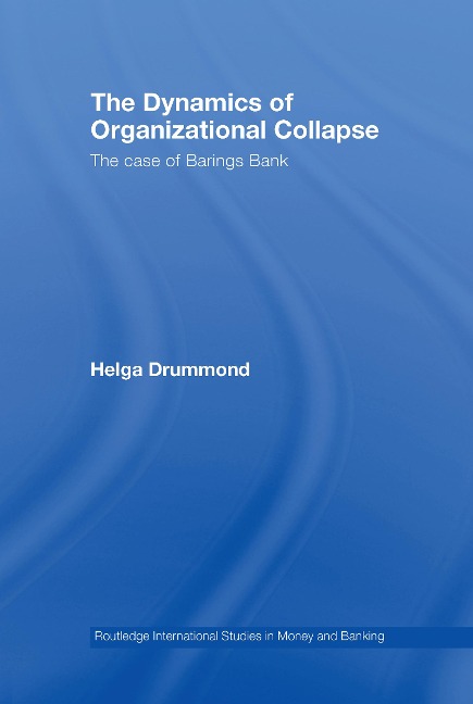 The Dynamics of Organizational Collapse - Helga Drummond