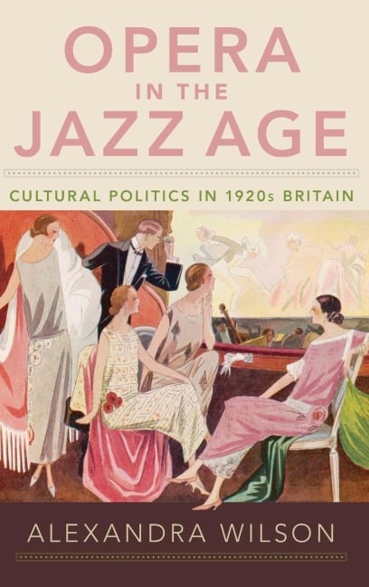Opera in the Jazz Age - Alexandra Wilson