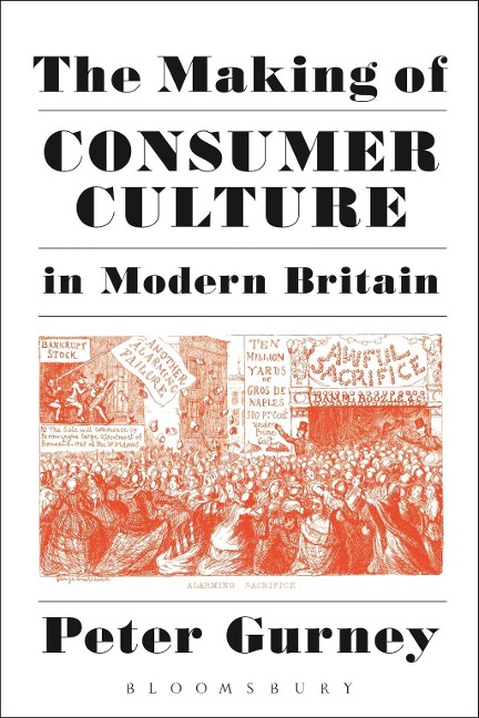 The Making of Consumer Culture in Modern Britain - Peter Gurney