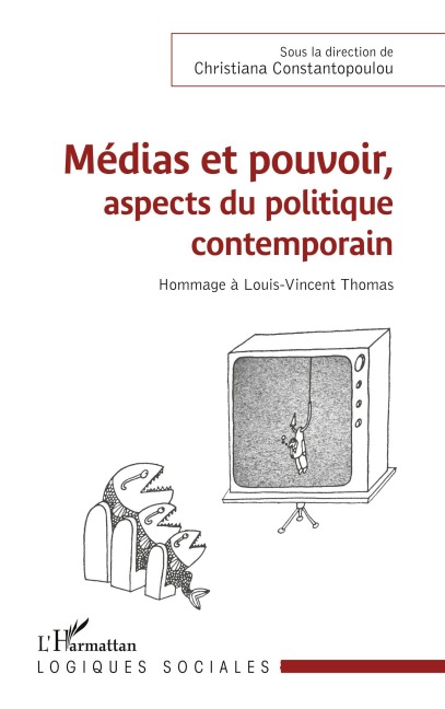 Médias et pouvoir, aspects du politique contemporain - Christiana Constantopoulou