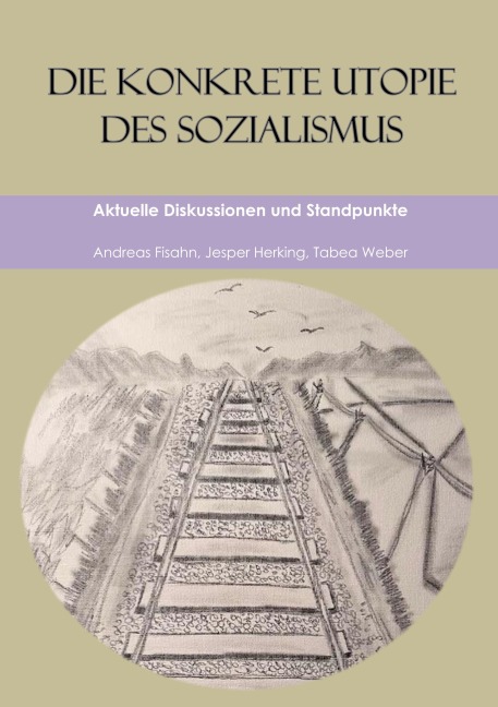 Die konkrete Utopie des Sozialismus - Jesper Herking, Andreas Fisahn, Tabea Weber