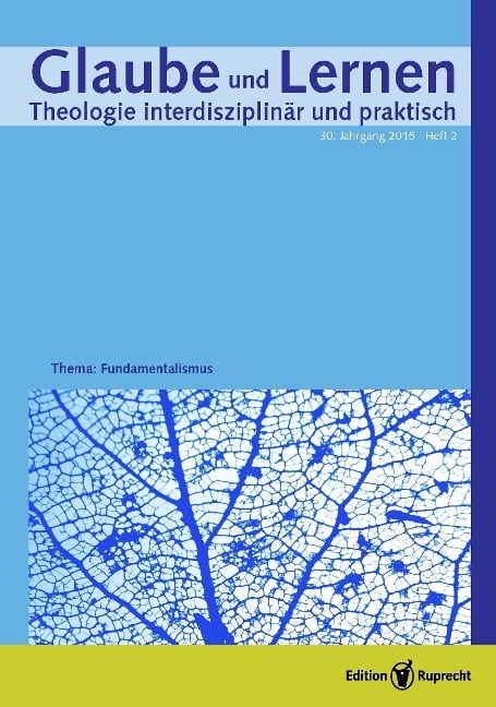 Glaube und Lernen 2/2015 - Einzelkapitel - Fundamentalistische Praxis. Religiöse und sekular - eine religionssoziologische Perspektive - Heinrich Schäfer