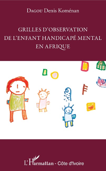 Grilles d'observation de l'enfant handicapé mental en Afrique - Denis Koménan Dagou