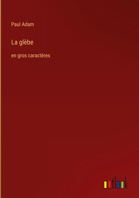 La glèbe - Paul Adam