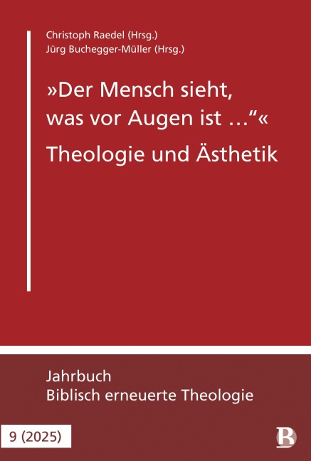 "Der Mensch sieht, was vor Augen ist ..." - Theologie und Ästhetik - 