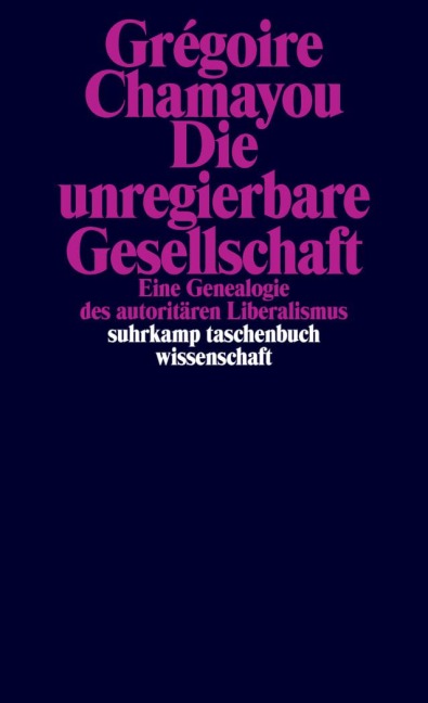 Die unregierbare Gesellschaft - Grégoire Chamayou