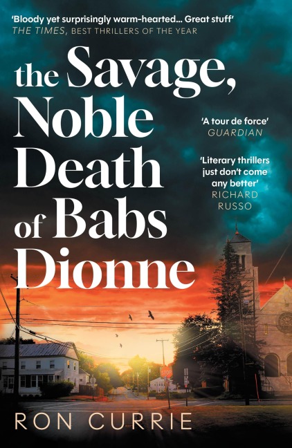 The Savage, Noble Death of Babs Dionne - Ron Currie