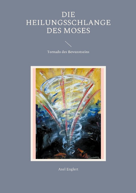 Die Heilungsschlange des Moses - Axel Englert