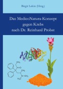 Cover-Bild zum Titel 'Das MedicoNatura-Konzept gegen Krebs nach Dr. Reinhard Probst' von 'Reinhard Probst'