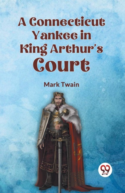 A Connecticut Yankee in King Arthur's Court - Twain Mark