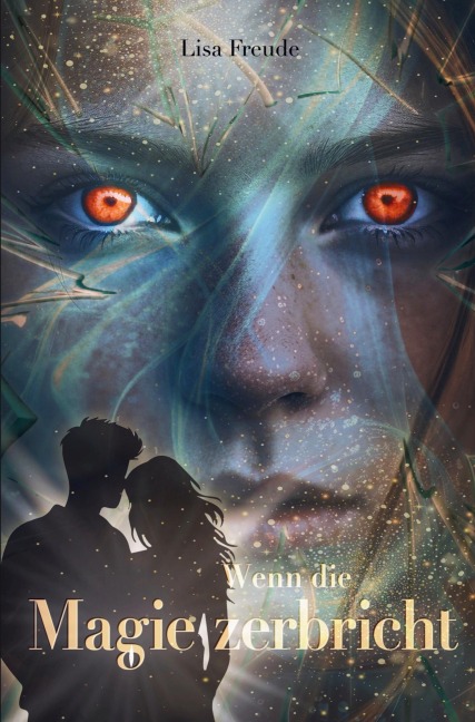 Wenn die Magie zerbricht: Das rasante Finale der Trilogie über das Ende der Natur - Lisa Freude
