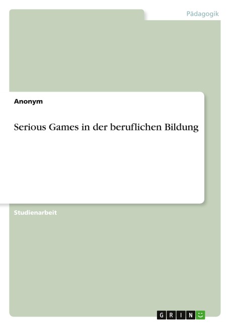 Serious Games in der beruflichen Bildung - Anonymous