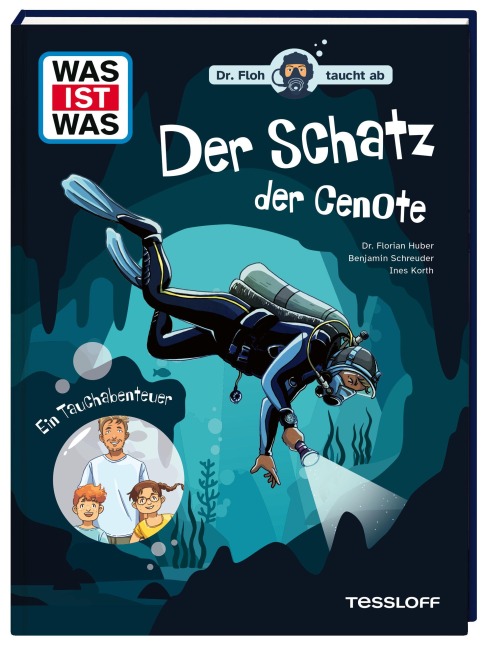 WAS IST WAS. Dr. Floh taucht ab. Der Schatz der Cenote. Ein Tauchabenteuer - Florian Huber, Benjamin Schreuder
