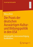 Cover-Bild zum Titel 'Die Praxis der deutschen Auswärtigen Kultur- und Bildungspolitik in den USA' von 'Milena Rinck'