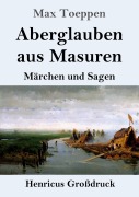 Cover-Bild zum Titel 'Aberglauben aus Masuren (Großdruck)' von 'Max Toeppen'