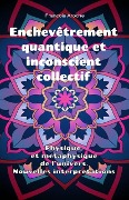Cover-Bild zum Titel 'Enchevêtrement quantique et inconscient collectif. Physique et métaphysique de l'univers. Nouvelles interprétations.' von 'François Aroche'