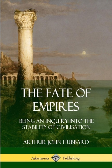 The Fate of Empires - Arthur John Hubbard