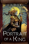 Portrait of a King (Heritor's Helm, #0.5) - L. A. Buck