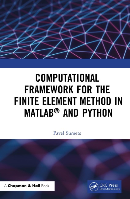 Computational Framework for the Finite Element Method in MATLAB® and Python - Pavel Sumets