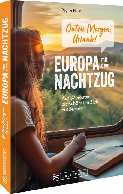 Guten Morgen, Urlaub!  Europa mit dem Nachtzug - Regine Heue