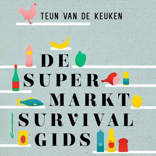 De supermarktsurvivalgids - Teun van de Keuken