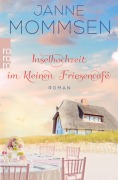 Cover-Bild zum Titel 'Inselhochzeit im kleinen Friesencafé' von 'Janne Mommsen'