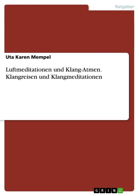 Luftmeditationen und Klang-Atmen. Klangreisen und Klangmeditationen - Uta Karen Mempel